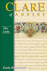  Clare of Assisi: Early Documents: The Lady 