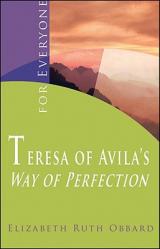 Teresa of Avila\'s Way of Perfection: For Everyone 