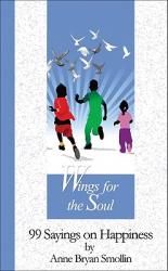  Wings for the Soul: 99 Sayings on Happiness 