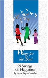  Wings for the Soul: 99 Sayings on Happiness 