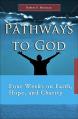  Pathways to God: Four Weeks on Faith, Hope, and Charity 