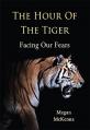  The Hour of the Tiger: Facing Our Fears 