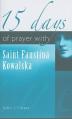  15 Days of Prayer with Saint Faustina Kowalska 
