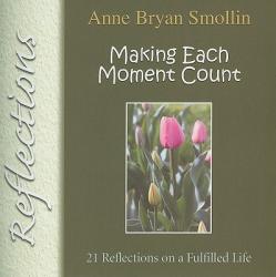  Making Each Moment Count: 21 Reflections on a Fulfilled Life 