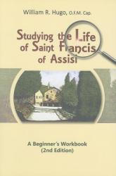  Studying the Life of Saint Francis of Assisi: A Beginner\'s Workbook 