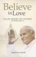  Believe in Love: The Life, Ministry and Teachings of John Paul II 