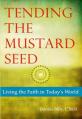  Tending the Mustard Seed: Living the Faith in Today's World 