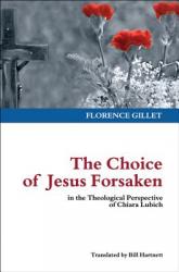  The Choice of Jesus Forsaken: in the Theological Perspective of Chiara Lubich 