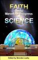  Faith and the Marvelous Progress of Science 