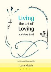  Living the Art of Loving: A Picture Book 