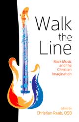  Walk the Line: Rock Music and the Christian Imagination 
