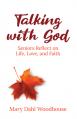  Talking with God: Senior Reflect on Life, Love, and Faith 