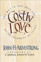  Costly Love: The Way to True Unity for All the Followers of Jesus 