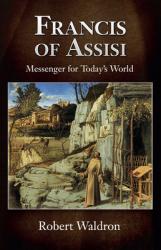  Francis of Assisi, Messenger for Today\'s World 