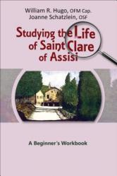  Studying the Life of Saint Clare of Assisi: A Beginner\'s Workbook 