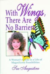  With Wings, There Are No Barriers: A Woman\'s Guide to a Life of Magnificent Possibilities 