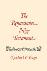  The Renaissance New Testament: John 1: 1-4:54, Mark 1:1-2:22, Luke 1: 1-5:40 