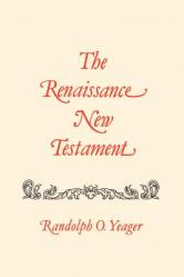  The Renaissance New Testament: John 11:1-13:30, Mark 10:2-14:21, Luke 16:1-22:24 