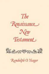  The Renaissance New Testament: John 13:31-20:18, Mark 14:22-16:13, Luke 22:24-24:33 