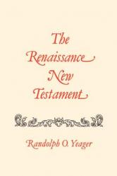 The Renaissance New Testament: John 20:19-21:25, Mark 16:14-16:20, Luke 24:33-24:53, Acts 1:1-10:34 