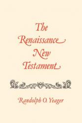  The Renaissance New Testament: 1 Cor. 11:1-16:24, 2 Cor. 1:1-13:14, Galatians 1:1-1:25 