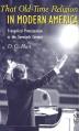  That Old-Time Religion in Modern America: Evangelical Protestantism in the Twentieth Century 