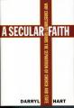  A Secular Faith: Why Christianity Favors the Separation of Church and State 