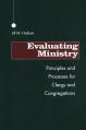  Evaluating Ministry: Principles and Processes for Clergy and Congregations 