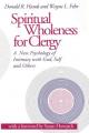  Spiritual Wholeness for Clergy: A New Psychology of Intimacy with God, Self, and Others 