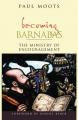  Becoming Barnabas: The Ministry of Encouragement 