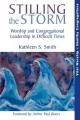  Stilling the Storm: Worship and Congregational Leadership in Difficult Times 