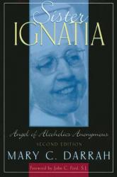  Sister Ignatia: Angel of Alcoholics Anonymous 