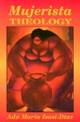  Mujerista Theology: A Theology for the Twenty-First Century 