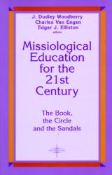  Missiological Education for the 21st Century: The Book, the Circle, and the Sandals 