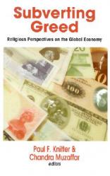  Subverting Greed: Religious Perspectives on the Global Economy 