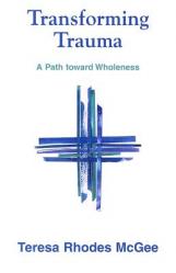  Transforming Trauma: A Path Toward Wholeness 