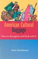  American Cultural Baggage: How to Recognize and Deal with It 