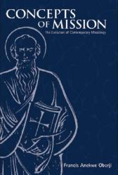 Concepts of Mission: The Evolution of Contemporary Missiology 