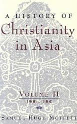  A History of Christianity in Asia: Volume II: 1500-1900 