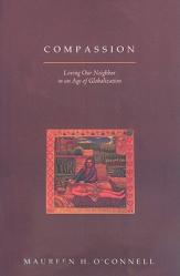  Compassion: Loving Our Neighbor in an Age of Globalization 