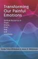  Transforming Our Painful Emotions: Spiritual Resources in Anger, Shame, Grief, Fear and Loneliness 