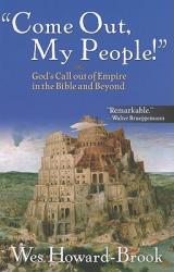  Come Out My People!: God\'s Call Out of Empire in the Bible and Beyond 