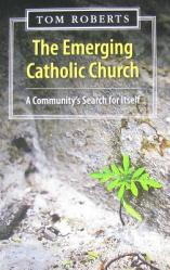  The Emerging Catholic Church: A Community\'s Search for Itself 