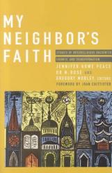  My Neighbor\'s Faith: Stories of Interreligious Encounter, Growth, and Transformation 