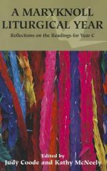  A Maryknoll Liturgical Year: Reflections on the Readings for Year C 
