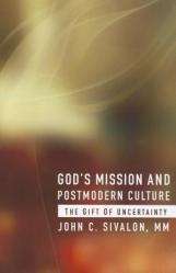  God\'s Mission and Postmodern Culture: The Gift of Uncertainty 