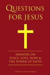  Questions for Jesus: Answers on Truth, Peace, Love & the Power of Faith 