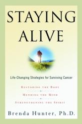  Staying Alive: Life-Changing Strategies for Surviving Cancer 