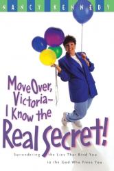  Move Over Victoria-I Know the Real Secret!: Surrendering the Lies That Bind You to the God Who Frees You 