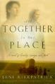  All Together in One Place, a Novel of Kinship, Courage, and Faith 